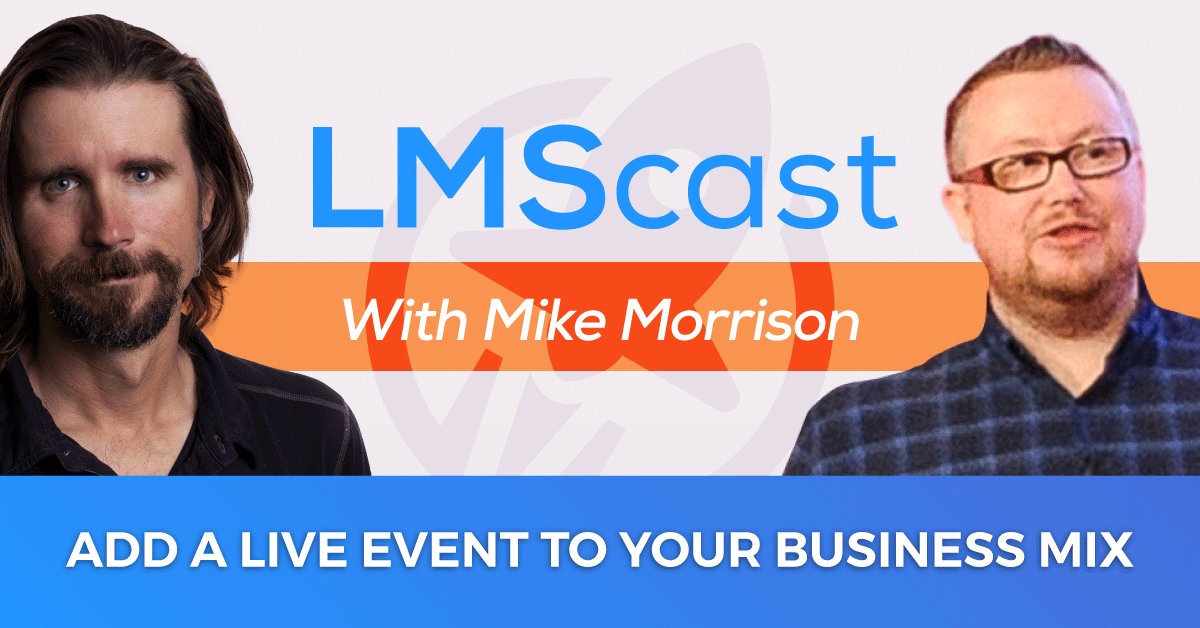 How To Add A Live Event To Your Mostly Online Education Business Mix With Mike Morrison From The Membership Guys