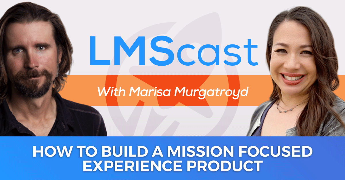 Marisa Murgatroyd Teaches How to Build a Mission Focused Experience Product Instead of a Low Engagement Information Product