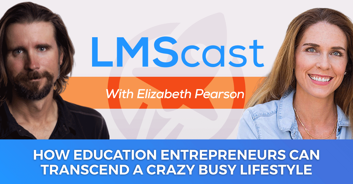 How Education Entrepreneurs Can Transcend a Crazy Busy Lifestyle with Executive Career and Mindset Coach Elizabeth Pearson
