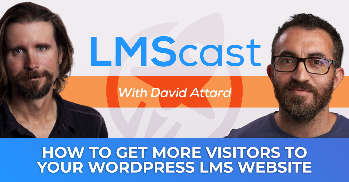 How to Get More Visitors to Your WordPress LMS Website with SEO Expert David Attard from Collective Ray