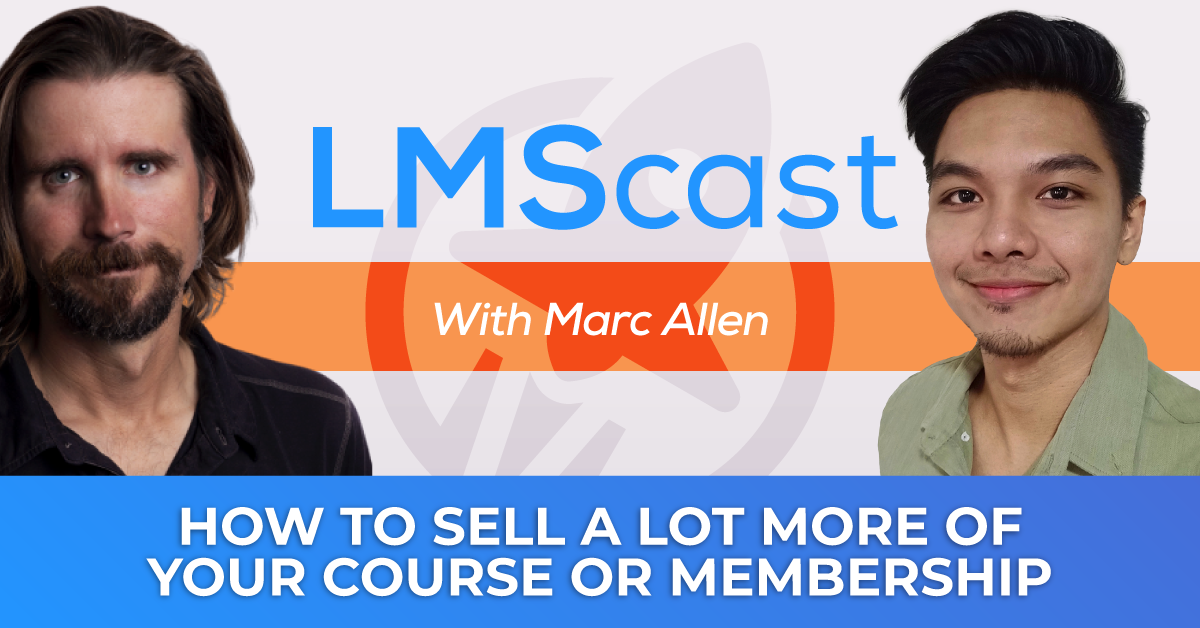 How to Sell a Lot More of Your Course or Membership with Copywriting Expert and Sales Strategist Marc Allen