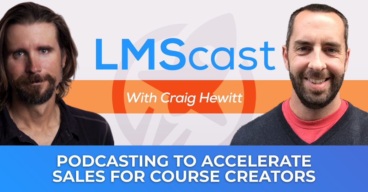Podcasting to Accelerate Sales for Course Creators with Craig Hewitt from Castos