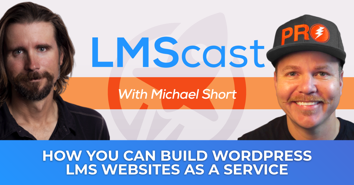 How You Can Build WordPress LMS Websites as a Service with WaaS Entrepreneur Michael Short