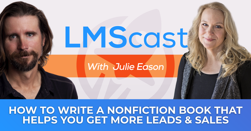 How to Finally Write a Nonfiction Book that Helps You Get More Leads and Sales and Massively Impact the World with Julie Eason