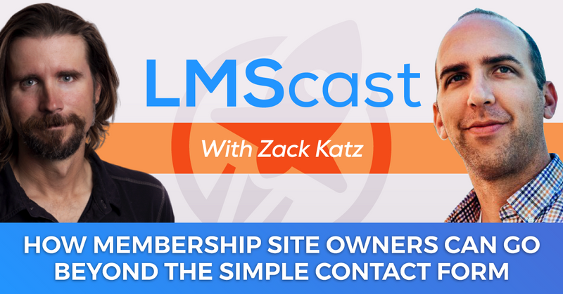 How Membership Site Owners Can Go Beyond the Simple Contact Form to Unlock Incredible Powers with Zack Katz of GravityView