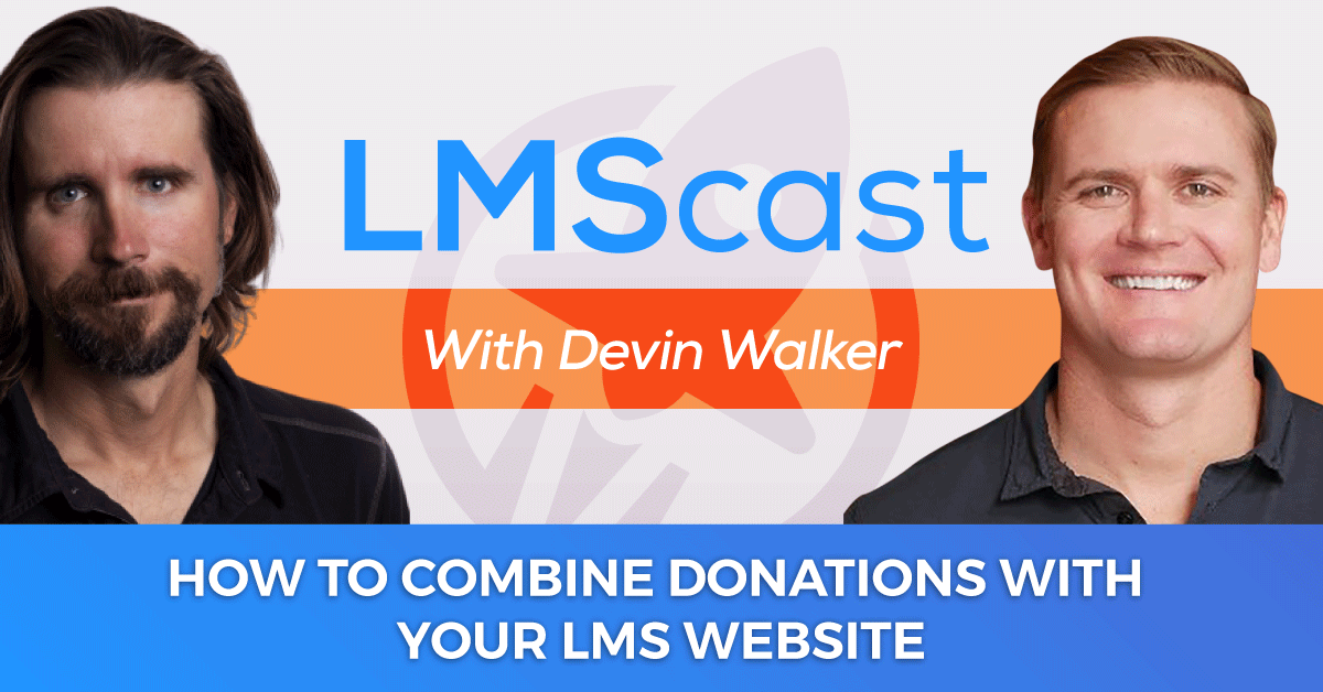 How to Combine Donations with Your LMS Website With Devin Walker from GiveWP