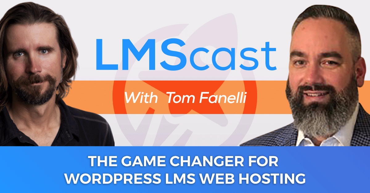 The Game Changer for WordPress LMS Web Hosting with Tom Fanelli