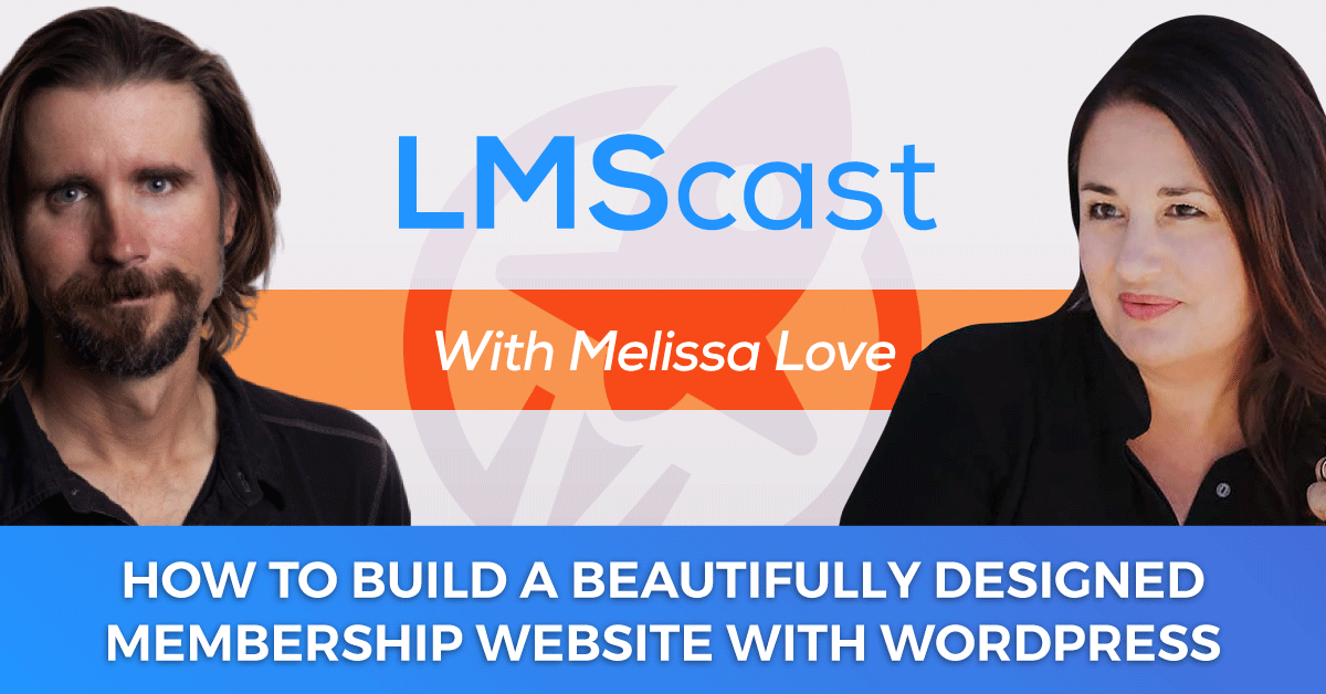 How to Build a Beautifully Designed Training Based Membership Website with WordPress with Melissa Love from the Marketing Fix