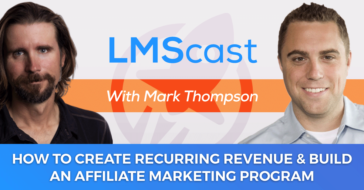 How to Launch Products, Create Recurring Revenue, and Build an Affiliate Marketing Program with Mark Thompson from PayKickstart
