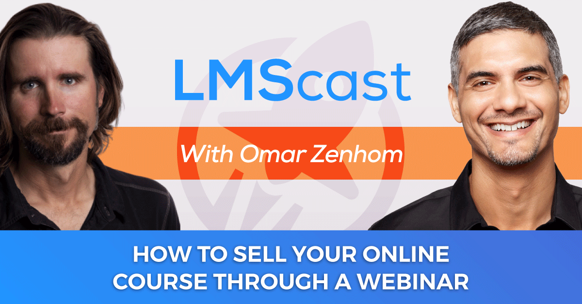 How to Sell Your Online Course through a Webinar with Omar Zenhom from WebinarNinja
