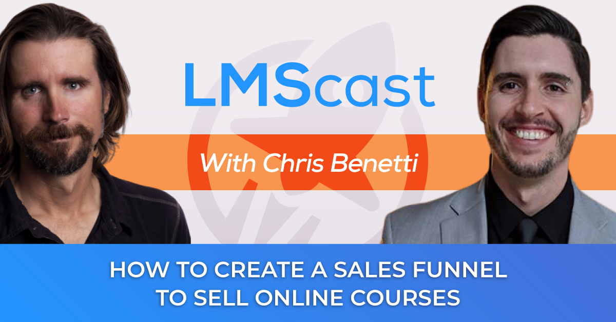 How to Create a Sales Funnel to Sell Online Courses with Chris Benetti
