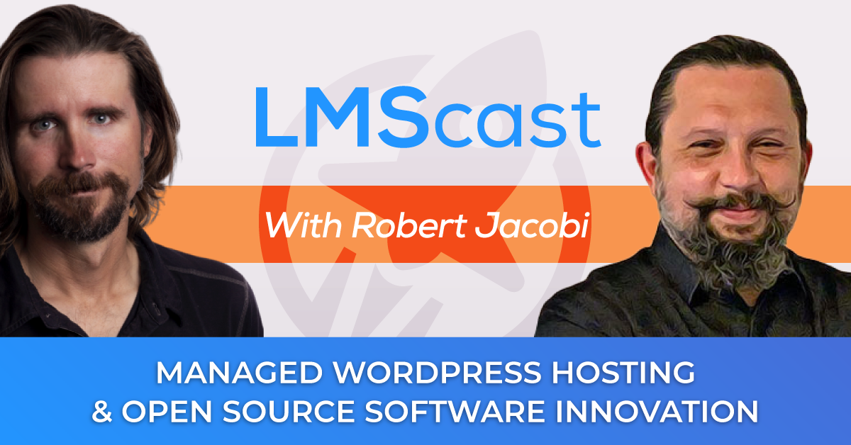 Managed WordPress Hosting, Open Source Software Innovation and Community with Robert Jacobi From Cloudways