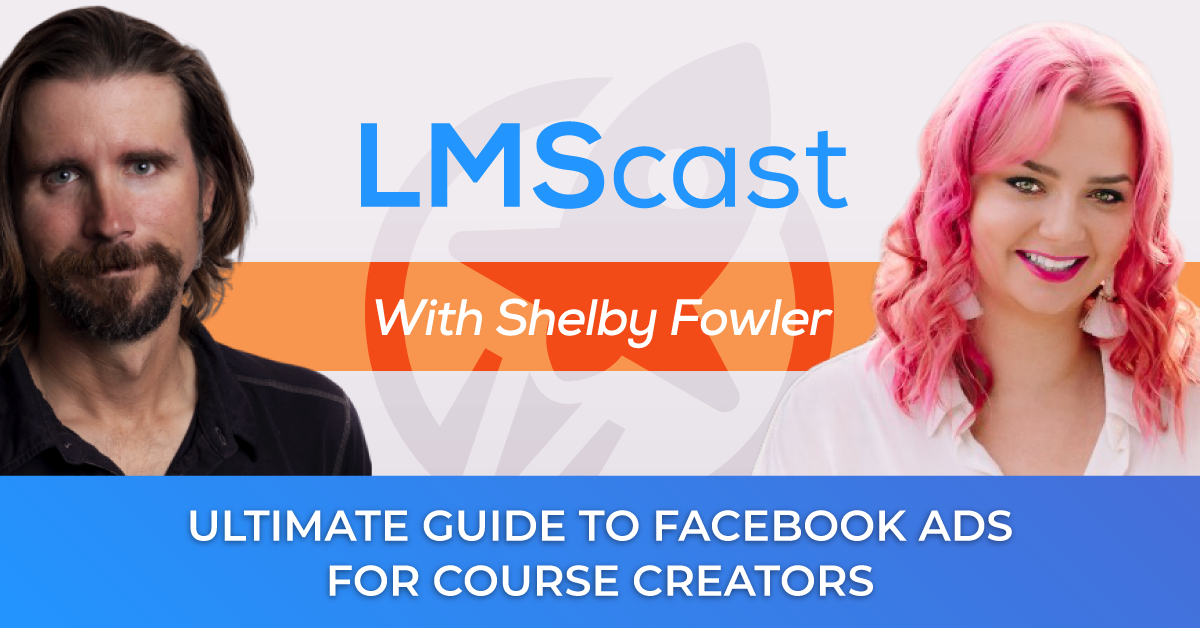 Ultimate Guide to Facebook Ads For Course Creators with Shelby Fowler from Fempire Media
